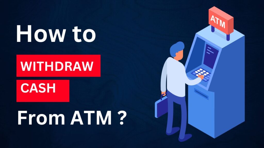 How to withdraw money from an ATM